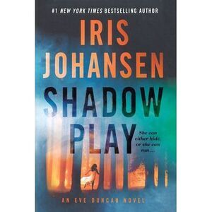 Shadow Play: An Eve Duncan Novel -- Iris Johansen